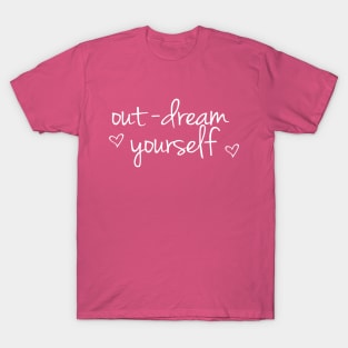 Out-Dream Yourself T-Shirt